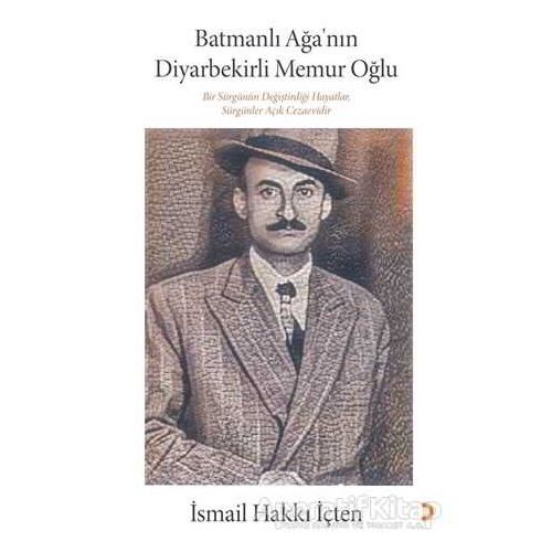 Batmanlı Ağa’nın Diyarbekirli Memur Oğlu - İsmail Hakkı İçten - Cinius Yayınları