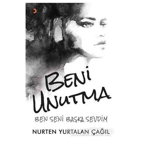 Beni Unutma - Nurten Yurtalan Çağıl - Cinius Yayınları