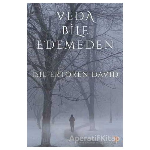 Veda Bile Edemeden - Işıl Ertören David - Cinius Yayınları