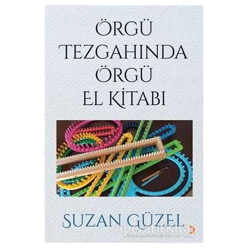 Örgü Tezgahında Örgü El Kitabı - Suzan Güzel - Cinius Yayınları