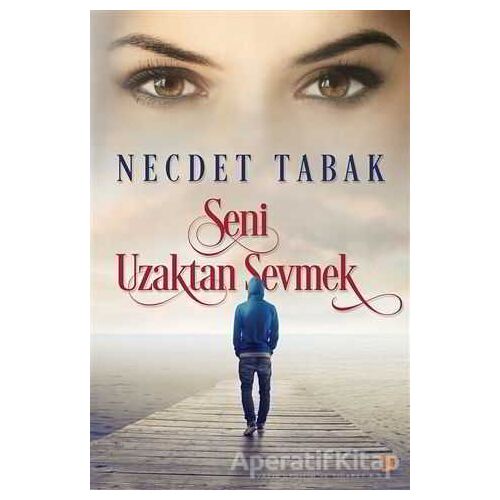 Seni Uzaktan Sevmek - Necdet Tabak - Cinius Yayınları