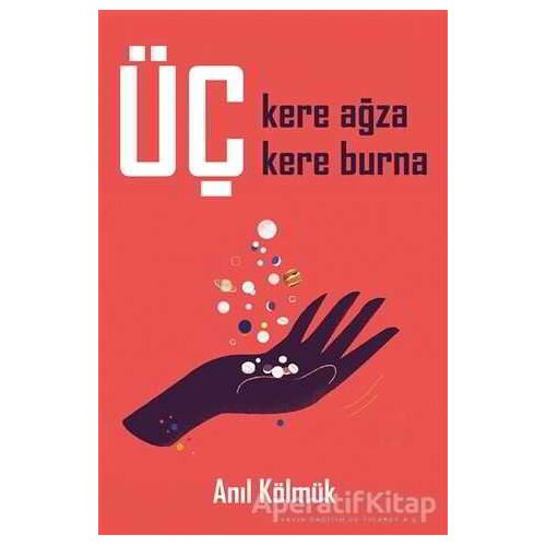 Üç Kere Ağza Üç Kere Burna - Anıl Kölmük - Cinius Yayınları
