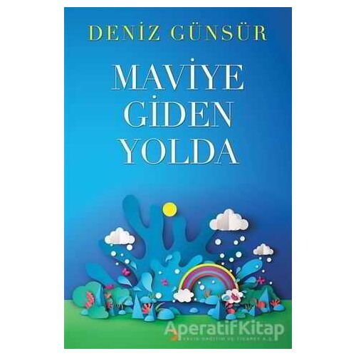 Maviye Giden Yolda - Deniz Günsür - Cinius Yayınları