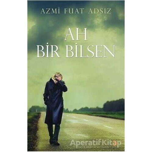 Ah Bir Bilsen - Azmi Fuat Adsız - Cinius Yayınları