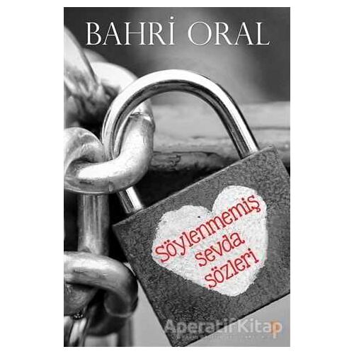 Söylenmemiş Sevda Sözleri - Bahri Oral - Cinius Yayınları