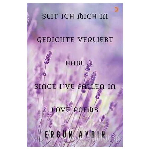 Seit Ich Mich in Gedichte Verliebt Habe Since I’ve Fallen in Love Poems