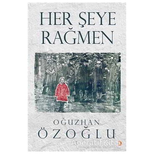 Her Şeye Rağmen - Oğuzhan Özoğlu - Cinius Yayınları