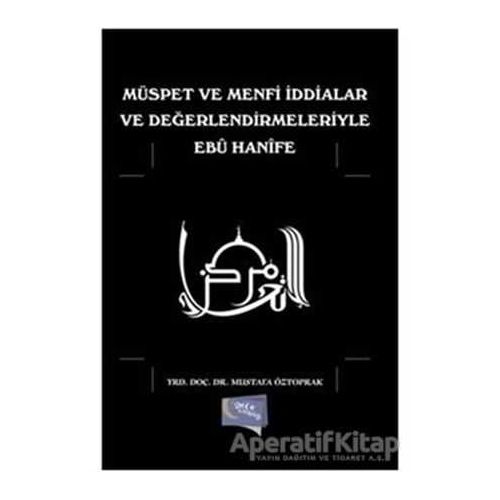 Müspet ve Menfi İddialar ve Değerlendirmeleriyle Ebu Hanife - Mustafa Öztoprak - Gece Kitaplığı