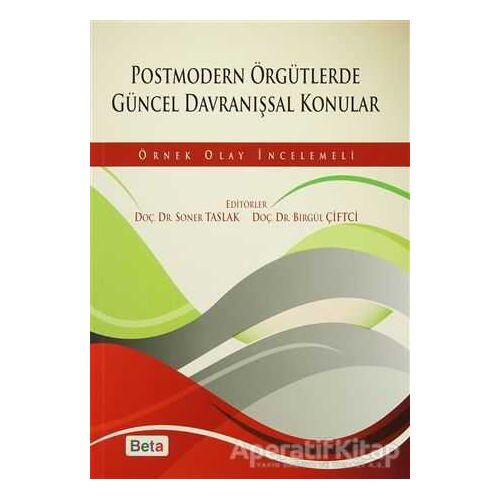 Postmodern Örgütlerde Güncel Davranışsal Konular - Soner Taslak - Beta Yayınevi