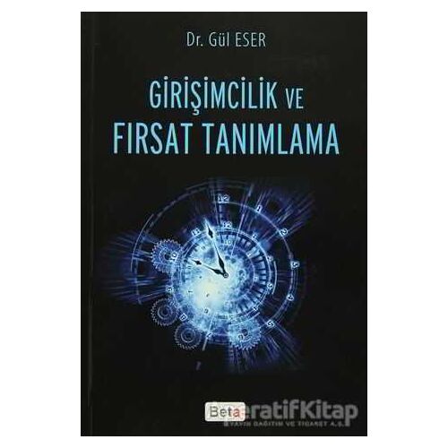 Girişimcilik ve Fırsat Tanımlama - Gül Eser - Beta Yayınevi