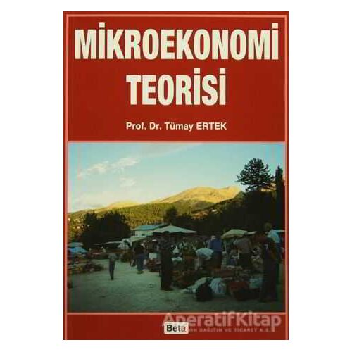 Mikroekonomi Teorisi - Tümay Ertek - Beta Yayınevi