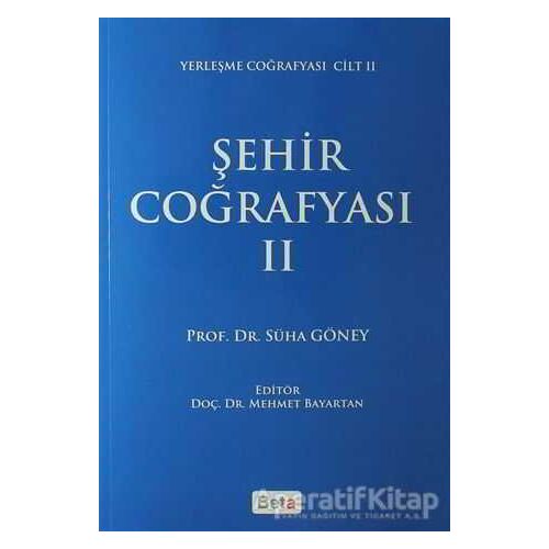 Şehir Coğrafyası 2 - Süha Göney - Beta Yayınevi