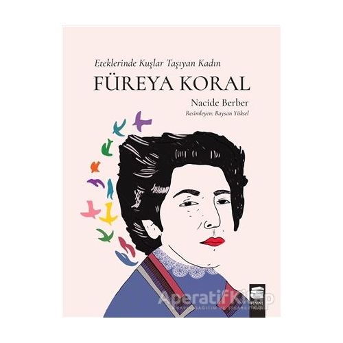 Füreya Koral - Eteklerinde Kuşlar Taşıyan Kadın - Nacide Berber - Final Kültür Sanat Yayınları