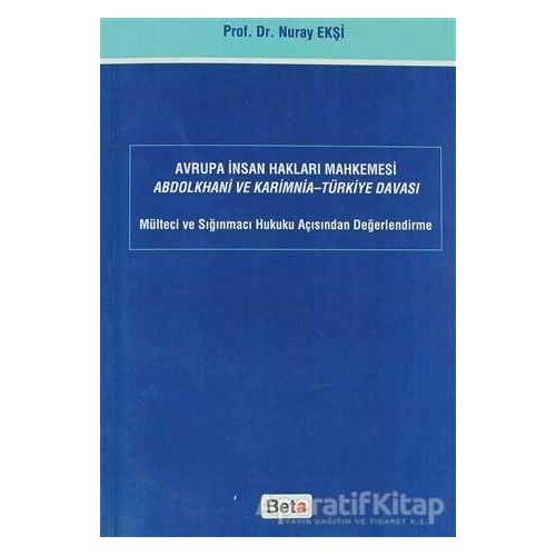 Avrupa İnsan Hakları Mahkemesi Abdolkhani ve Karimnia- Türkiye Davası - Nuray Ekşi - Beta Yayınevi