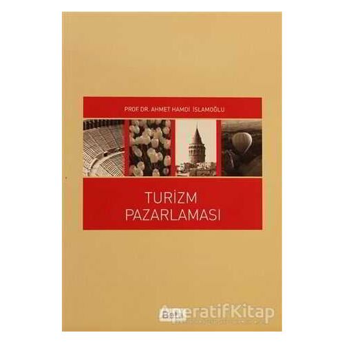 Turizm Pazarlaması - Ahmet Hamdi İslamoğlu - Beta Yayınevi