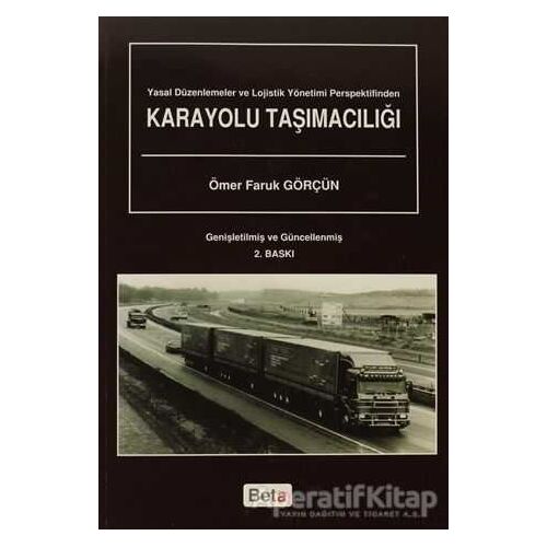 Yasal Düzenlemeler ve Lojistik Yönetimi Perspektifinden Karayolu Taşımacılığı
