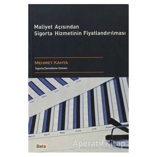 Maliyet Açısından Sigorta Hizmetinin Fiyatlandırılması - Mehmet Kahya - Beta Yayınevi