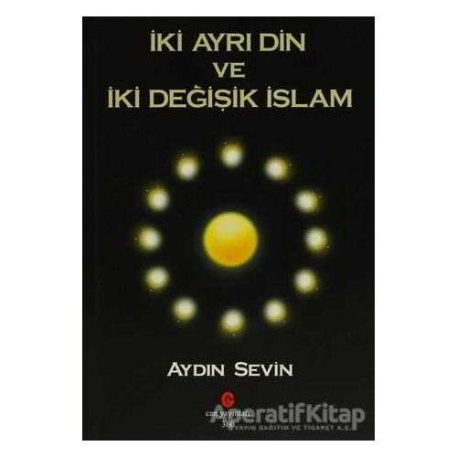 İki Ayrı Din ve İki Değişik İslam - Aydın Sevin - Can Yayınları (Ali Adil Atalay)