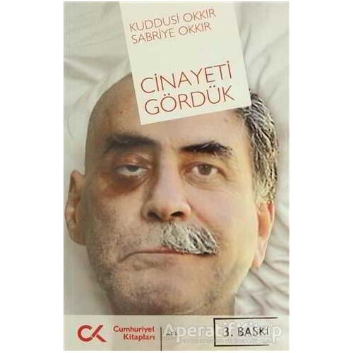 Cinayeti Gördük - Sabriye Okkır - Cumhuriyet Kitapları