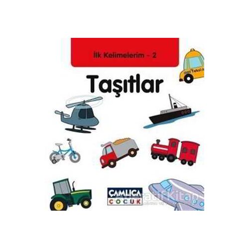 İlk Kelimelerim 2: Taşıtlar - Bilal Gezer - Çamlıca Çocuk Yayınları