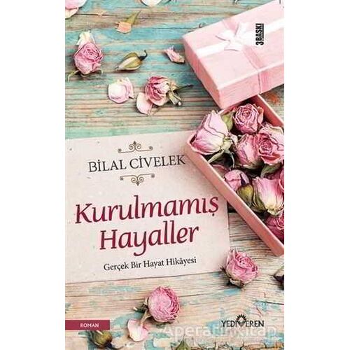 Kurulmamış Hayaller - Bilal Civelek - Yediveren Yayınları