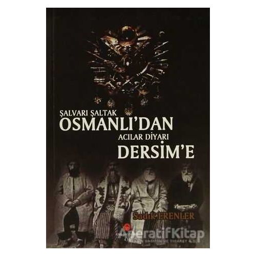 Şalvarlı Şaltak Osmanlıdan Acılar Diyarı Dersime - Sadık Erenler - Can Yayınları (Ali Adil Atalay)