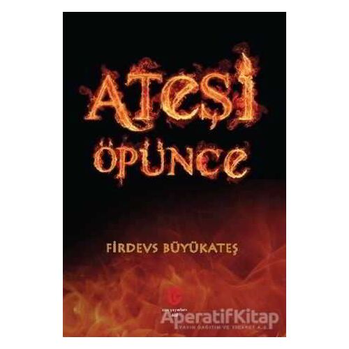 Ateşi Öpünce - Firdevs Büyükateş - Can Yayınları (Ali Adil Atalay)