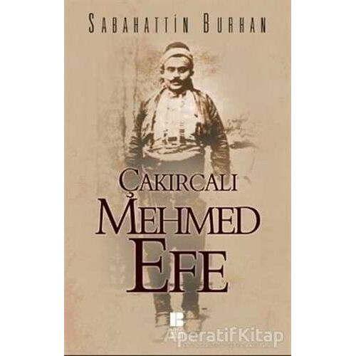 Çakırcalı Mehmet Efe - Sabahattin Burhan - Bilge Kültür Sanat