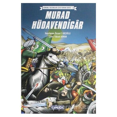 Rumeli Fatihi Murad Hüdavendigar - Özcan F. Koçoğlu - Çamlıca Çocuk Yayınları