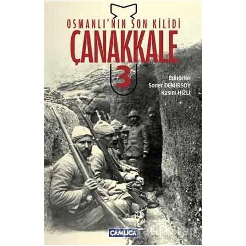 Osmanlı’nın Son Kilidi Çanakkale 3 - Kolektif - Çamlıca Basım Yayın