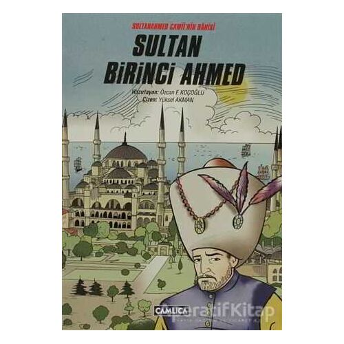Sultan Birinci Ahmed - Özcan F. Koçoğlu - Çamlıca Çocuk Yayınları