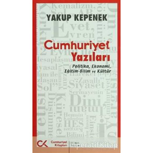 Cumhuriyet Yazıları - Yakup Kepenek - Cumhuriyet Kitapları