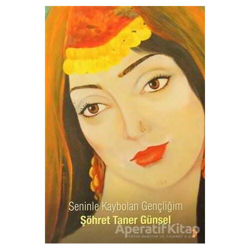 Seninle Kaybolan Gençliğim - Şöhret Taner Günsel - Cinius Yayınları