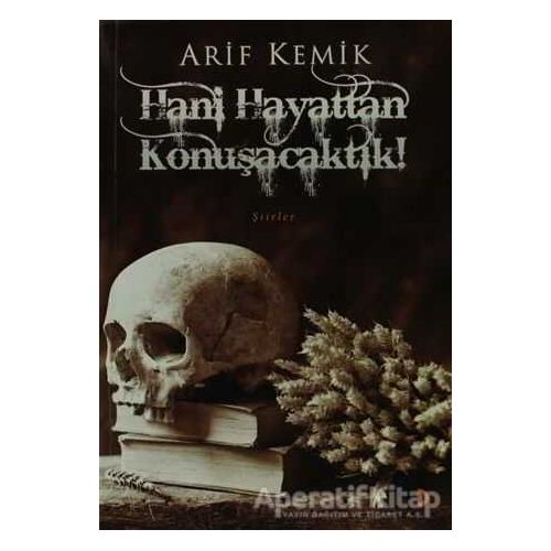 Hani Hayattan Konuşacaktık! - Arif Kemik - Cinius Yayınları