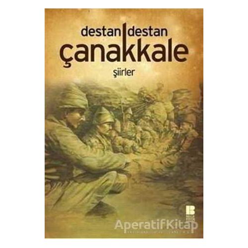 Destan Destan Çanakkale - Kolektif - Bilge Kültür Sanat