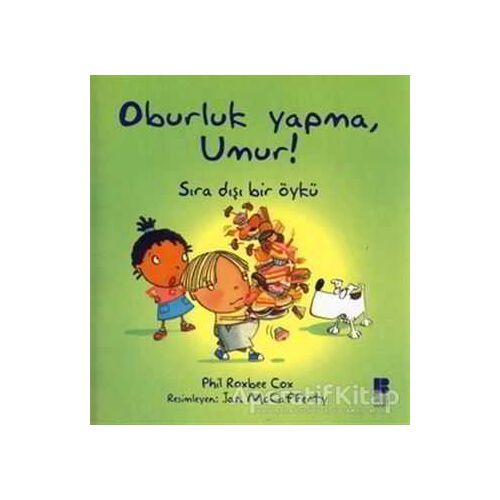Oburluk Yapma, Umur! - Phil Roxbee Cox - Bilge Kültür Sanat