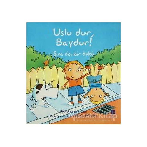 Uslu Dur, Baydur! - Phil Roxbee Cox - Bilge Kültür Sanat