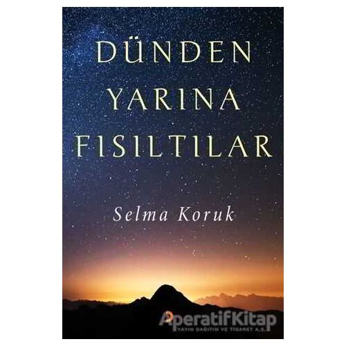 Dünden Yarına Fısıltılar - Selma Koruk - Cinius Yayınları