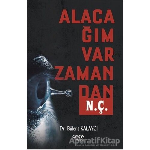 Alacağım Var Zamandan N. Ç. - Bülent Kalaycı - Gece Kitaplığı