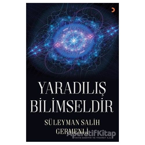 Yaradılış Bilimseldir - Süleyman Salih Germenli - Cinius Yayınları