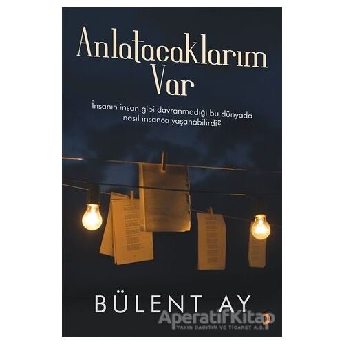 Anlatacaklarım Var - Bülent Ay - Cinius Yayınları