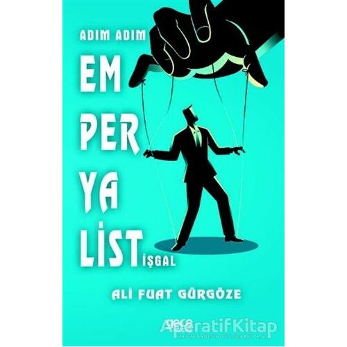 Adım Adım Emperyalist İşgal - Ali Fuat Gürgöze - Gece Kitaplığı
