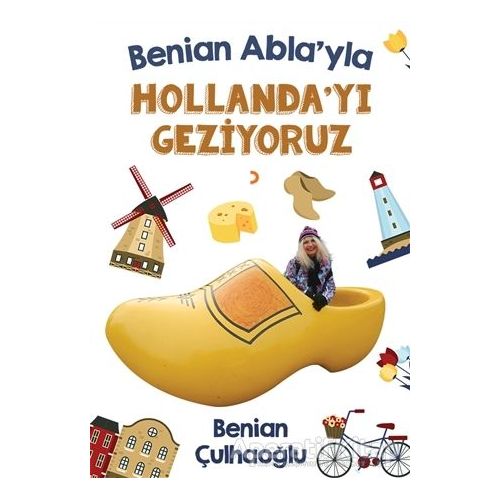 Benian Ablayla Hollandayı Geziyoruz - Benian Çulhaoğlu - Cinius Yayınları