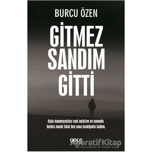 Gitmez Sandım Gitti - Burcu Özen - Gece Kitaplığı