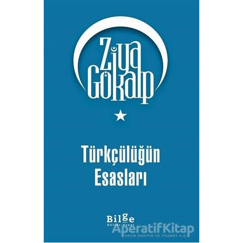 Türkçülüğün Esasları - Ziya Gökalp - Bilge Kültür Sanat