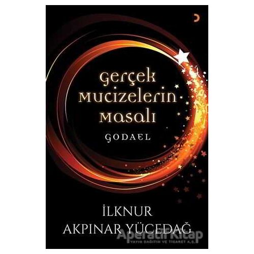 Gerçek Mucizelerin Masalı Godael - İlknur Akpınar Yücedağ - Cinius Yayınları