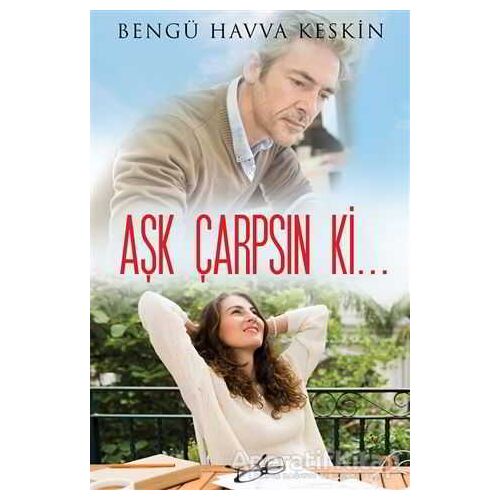 Aşk Çarpsın Ki... - Bengü Havva Keskin - Cinius Yayınları