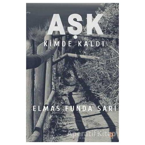 Aşk Kimde Kaldı? - Elmas Funda Sarı - Cinius Yayınları
