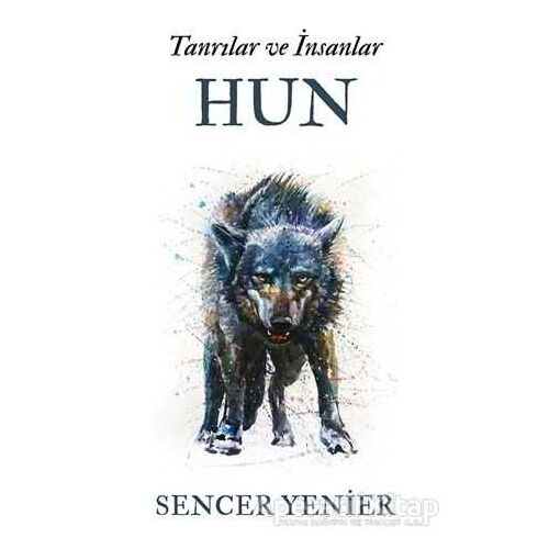 Tanrılar ve İnsanlar - Hun - Sencer Yenier - Cinius Yayınları