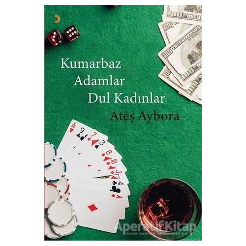 Kumarbaz Adamlar Dul Kadınlar - Ateş Aybora - Cinius Yayınları